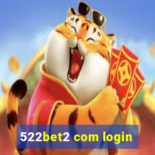 522bet2 com login